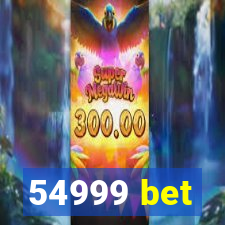 54999 bet